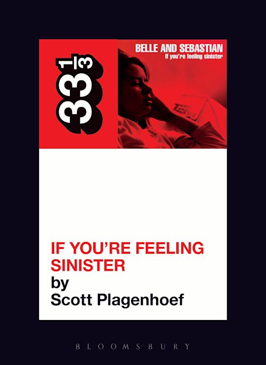 Belle & Sebastian's If You're Feeling Sinister: 33 1/3 Series: Scott Plagenhoef: Softcover Book