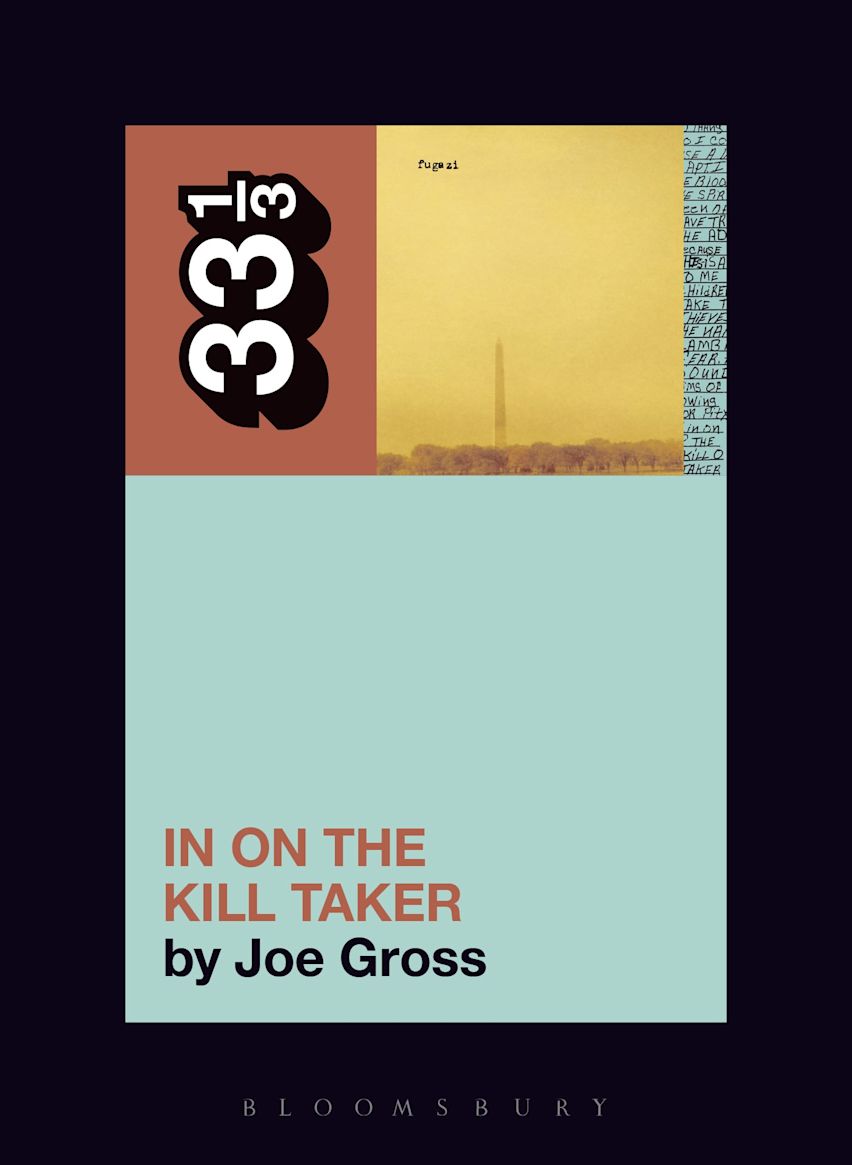 Fugazi's In on the Kill Taker: 33 1/3 Series: Joe Gross: Softcover Book