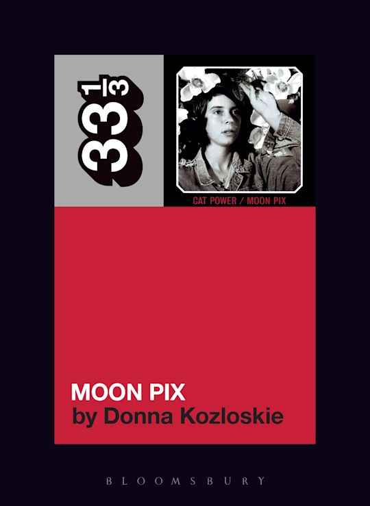 Cat Power's Moon Pix: 33 1/3 Series: Donna Kozloskie: Softcover Book
