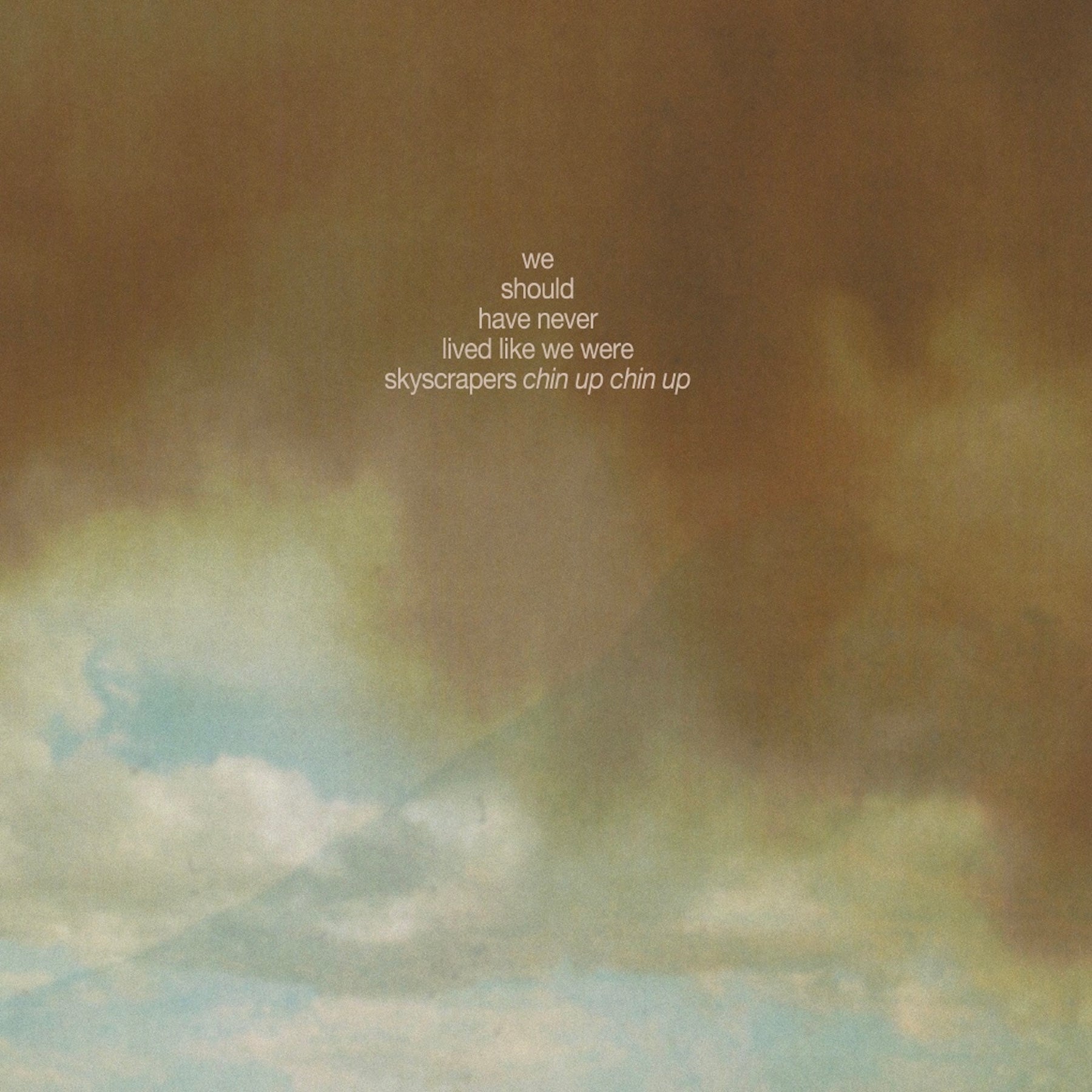 Chin Up Chin Up: We Should Have Never Lived Like We Were Skyscrapers: Vinyl LP (Import)