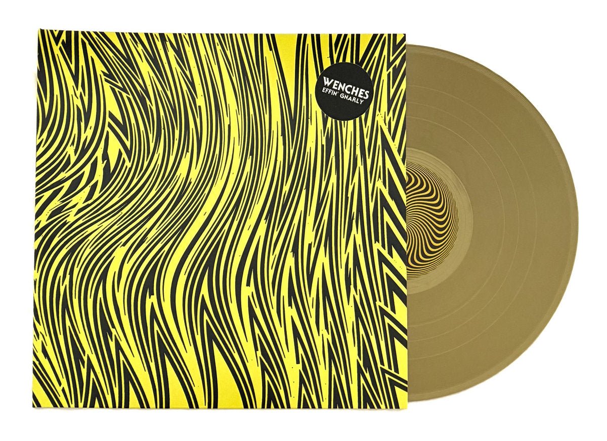 WENCHES: Effin' Gnarly: Champagne Gold Vinyl LP