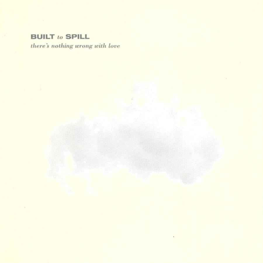 Built to Spill: There's Nothing Wrong With Love: LP