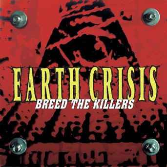 Earth Crisis: Breed The Killers: 25th Anniversary Edition