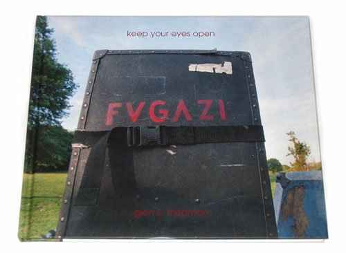 Glen E. Friedman: Keep Your Eyes Open: The Fugazi Photographs: Hardcover Book