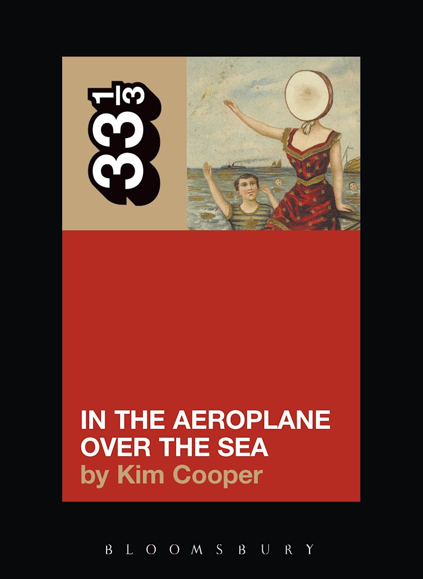 Neutral Milk Hotel's In the Aeroplane Over the Sea: 33 1/3 Series: Kim Cooper: Softcover Book