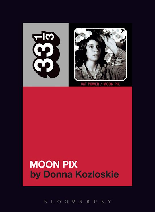 Cat Power's Moon Pix: 33 1/3 Series: Donna Kozloskie: Softcover Book