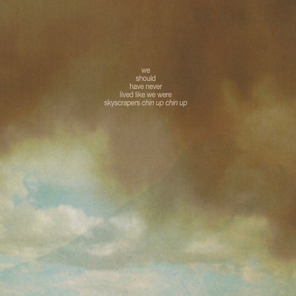 Chin Up Chin Up: We Should Have Never Lived Like We Were Skyscrapers: Vinyl LP (Import)
