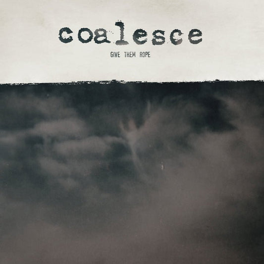 Coalesce: Give Them Rope: White/Black Galaxy: Vinyl LP
