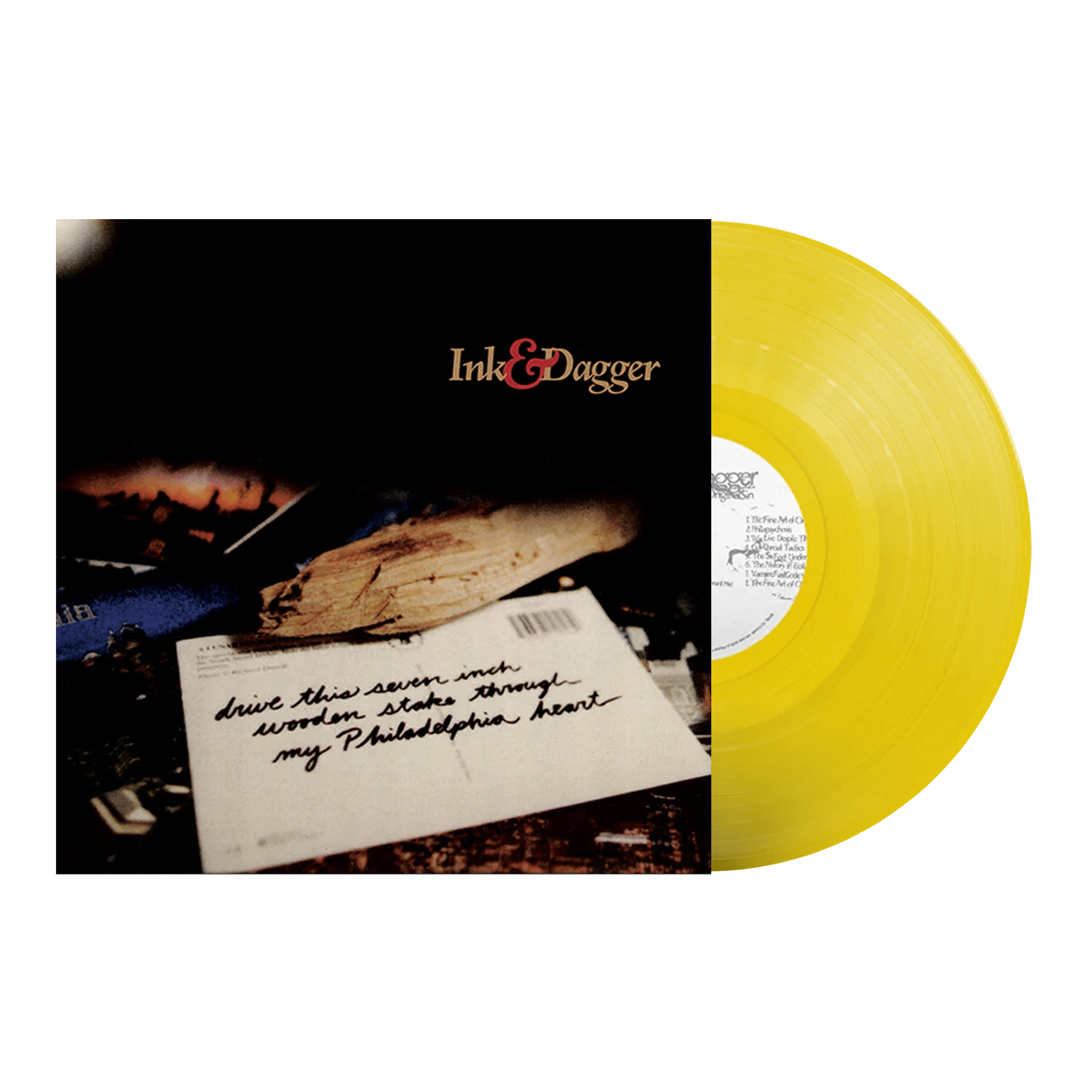 Ink & Dagger: Drive This 7 Inch Wooden Stake Through My Philadelphia Heart: Yellow Vinyl LP - Steadfast Records