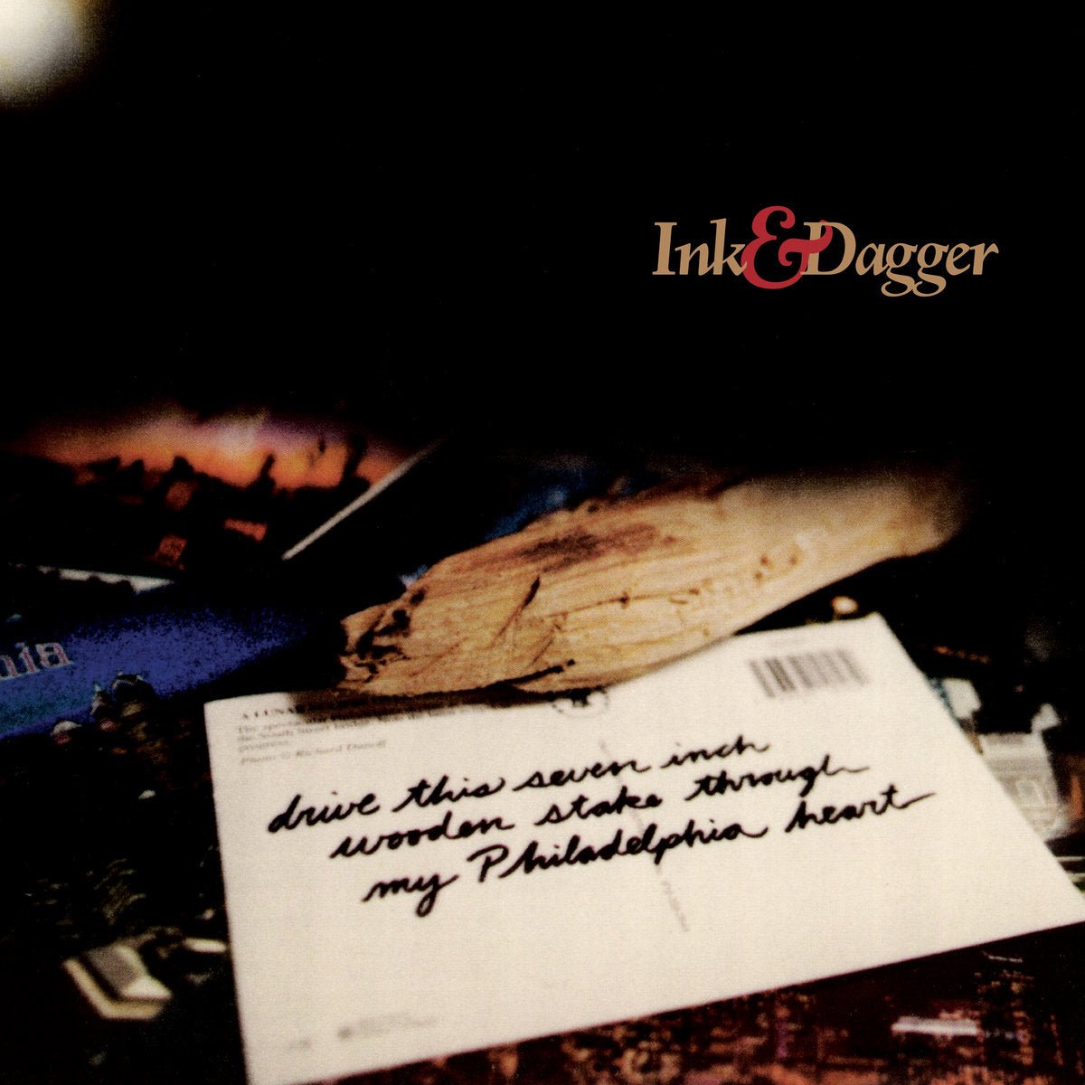 Ink & Dagger: Drive This 7 Inch Wooden Stake Through My Philadelphia Heart: Vinyl LP