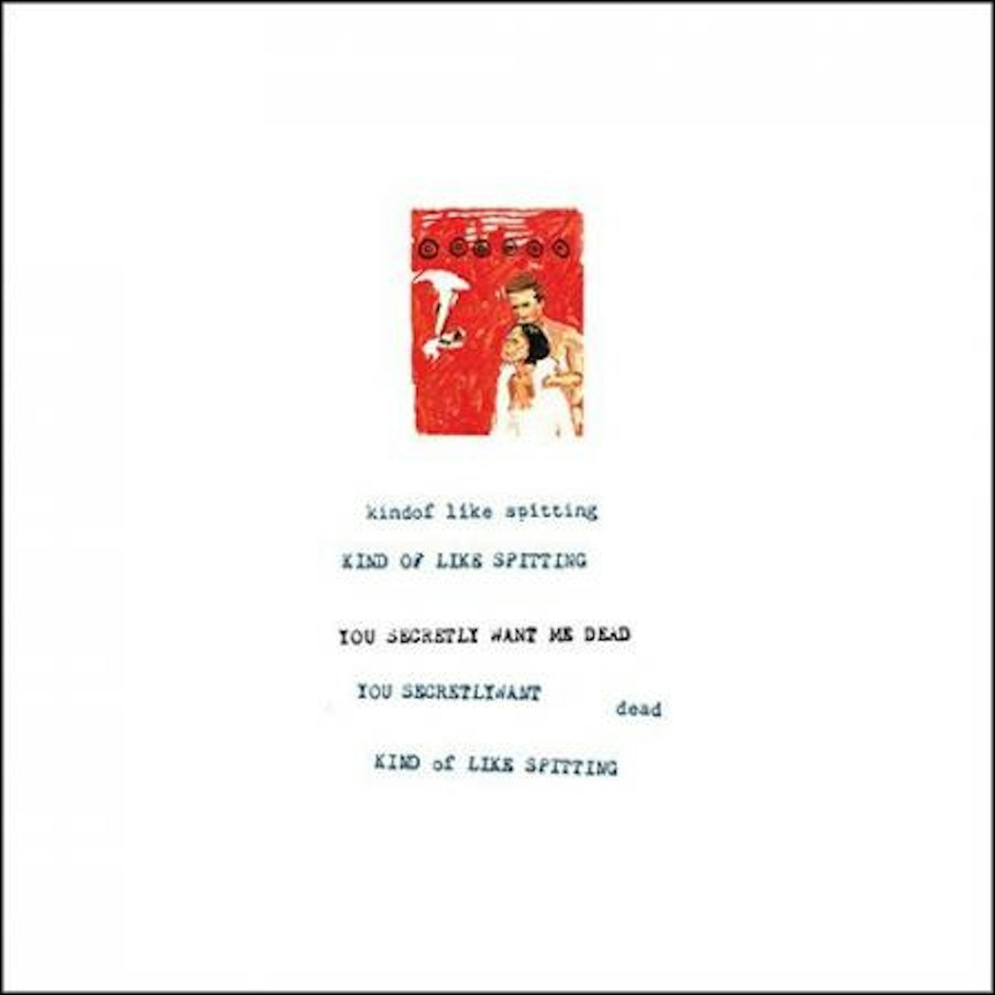 Kind Of Like Spitting: You Secretly Want Me Dead: Blood on Snow Colored Vinyl LP - Steadfast Records