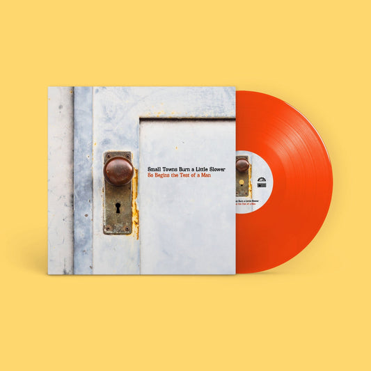 Small Towns Burn a Little Slower: So Begins the Test of a Man: Orange Vinyl LP