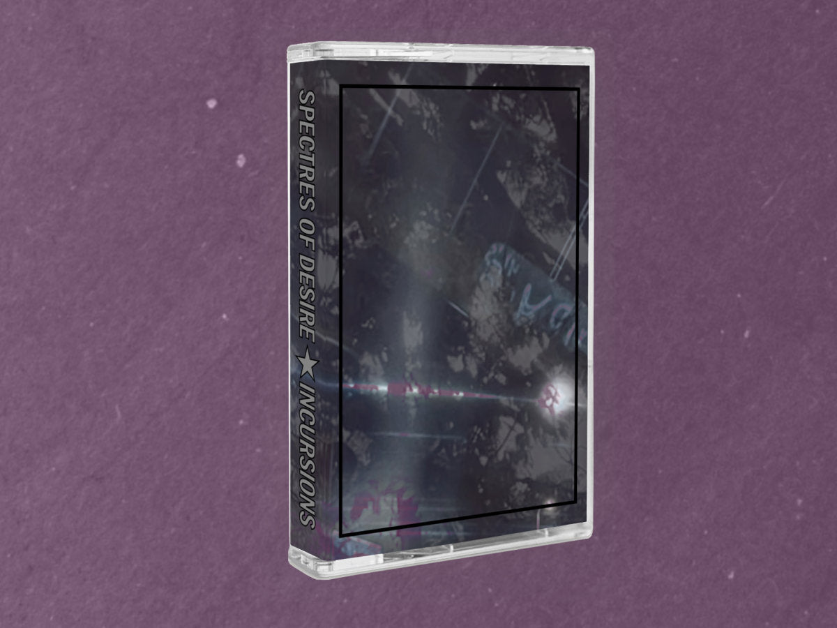 Spectres of Desire: Incursions: Cassette