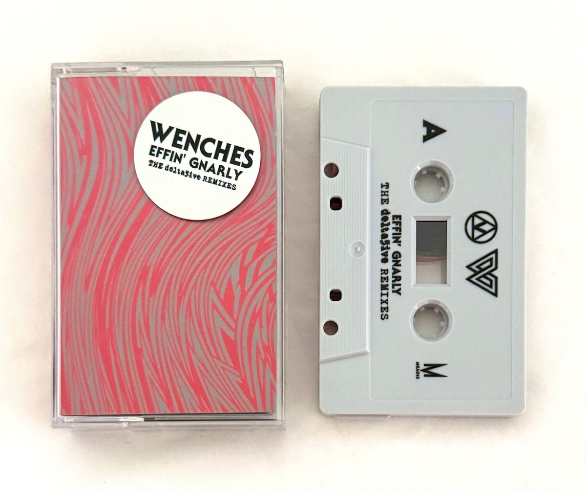 WENCHES: Effin' Gnarly: THE delta5ive REMIXES: Grey Cassette